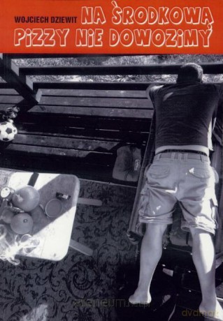 Na Środkową pizzy nie dowozimy - Wojciech Dziewit [KSIĄŻKA]