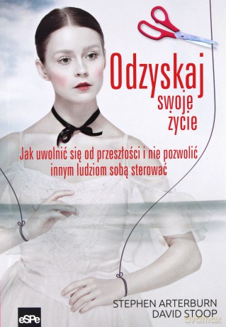 Odzyskaj swoje życie - Stephen Arterburn, David Stoop [KSIĄŻKA]