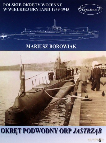 Okręt podowodny ORP Jastrząb - Mariusz Borowiak [KSIĄŻKA]
