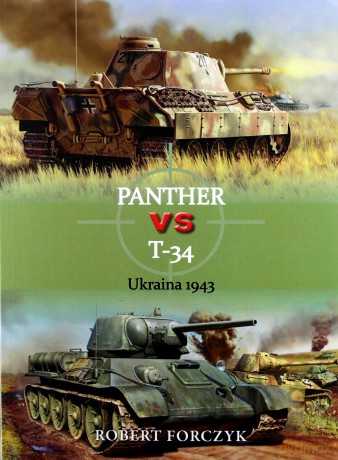 Panther vs T-34 Ukraina 1943 - Robert Forczyk [KSIĄŻKA]