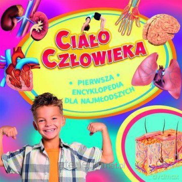 Pierwsza encyklopedia. Ciało człowieka - I. W. Twarina [KSIĄŻKA]