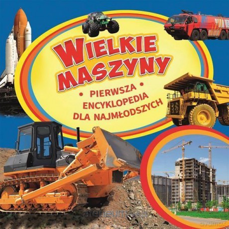 Pierwsza encyklopedia. Wielkie maszyny - W. A. Bakurskij [KSIĄŻKA]