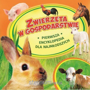 Pierwsza encyklopedia. Zwierzęta w gospodarstwie - Patrycja Zarawska [KSIĄŻKA]