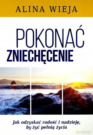 Pokonać zniechęcenie - Alina Wieja [KSIĄŻKA]
