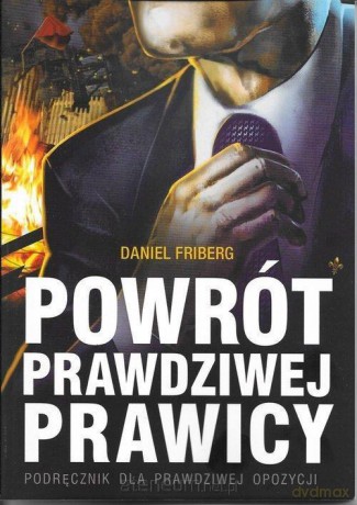 Powrót prawdziwej prawicy - Daniel Friberg [KSIĄŻKA]