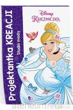 Projektantka kreacji. Disney księżniczka [KSIĄŻKA]