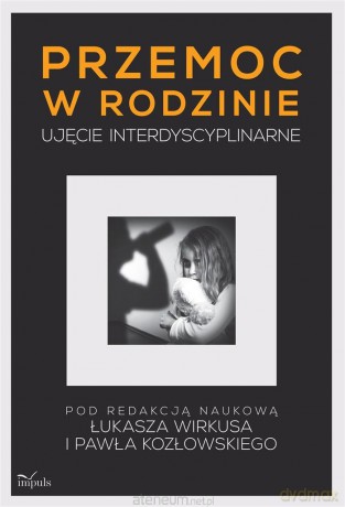 Przemoc w rodzinie. Ujęcie interdyscyplinarne [KSIĄŻKA]