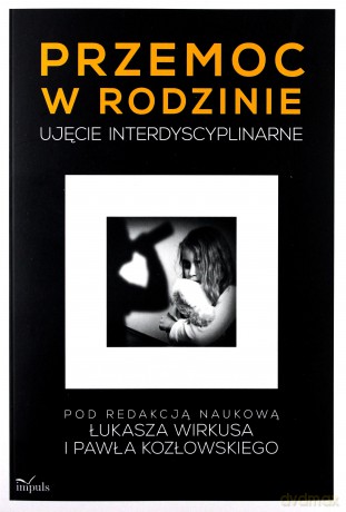 Przemoc w rodzinie. Ujęcie interdyscyplinarne [KSIĄŻKA]