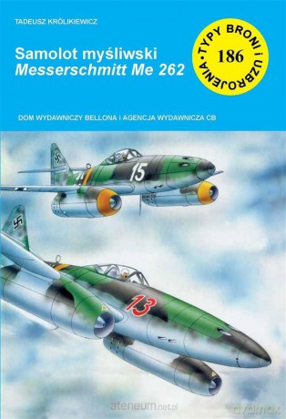 Samolot myśliwski Messerschmitt Me 262 - Tadeusz Królikiewicz [KSIĄŻKA]
