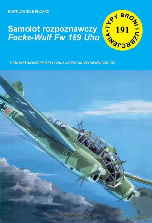 Samolot rozpoznawczy Focke-Wulf Fw 189 Uhu - Bartłomiej Belcarz [KSIĄŻKA]