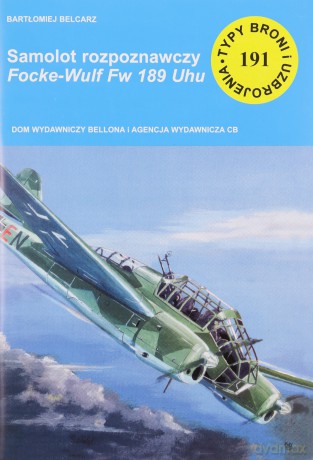 Samolot rozpoznawczy Focke-Wulf Fw 189 Uhu - Bartłomiej Belcarz [KSIĄŻKA]