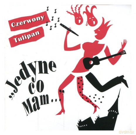 Czerwony Tulipan: Jedyne co mam  [CD]