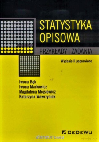 Statystyka opisowa. Przykłady i zadania [KSIĄŻKA]