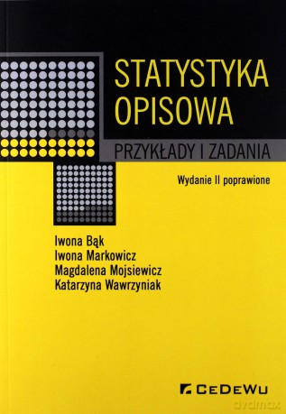 Statystyka opisowa. Przykłady i zadania [KSIĄŻKA]
