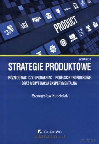 Strategie produktowe - Przemysław Kusztelak [KSIĄŻKA]