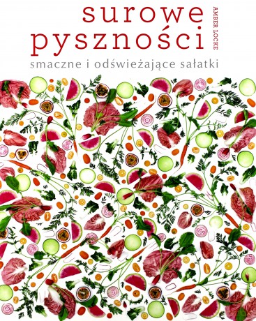 Surowe pyszności: smaczne i odświeżające sałatki - Amber Locke [KSIĄŻKA]