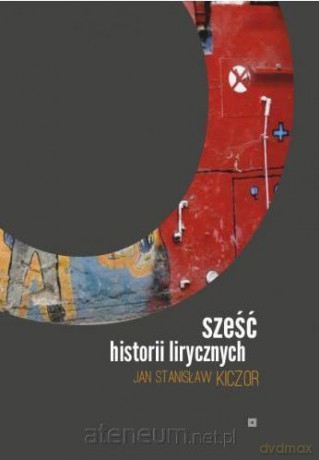Sześć historii lirycznych - Jan Stanisław Kiczor [KSIĄŻKA]