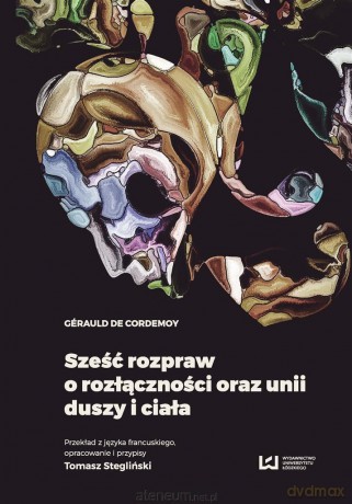 Sześć rozpraw o rozłączności oraz unii duszy - Grauld de Cordemoy [KSIĄŻKA]