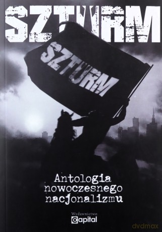 Szturm. Antologia nowoczesnego nacjonalizmu [KSIĄŻKA]