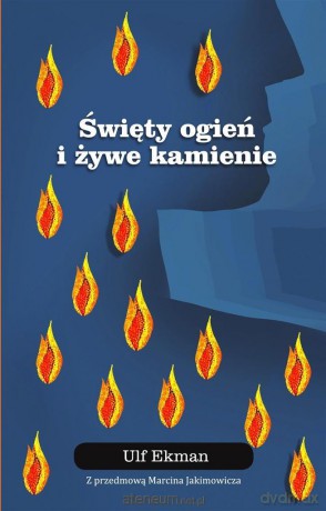 Święty ogień i żywe kamienie - Ulf Ekman [KSIĄŻKA]