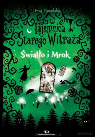 Tajemnica starego witraża (Tom 4) Światło i Mrok - Ewa Rosolska [KSIĄŻKA]