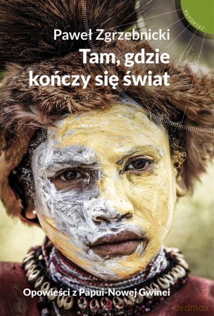 Tam, gdzie kończy się świat. Opowieści [KSIĄŻKA]