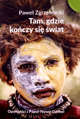 Tam, gdzie kończy się świat. Opowieści [KSIĄŻKA]