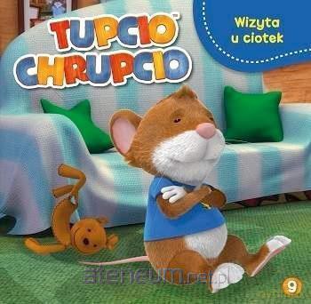Tupcio Chrupcio 9 Wizyta u ciotek [KSIĄŻKA]