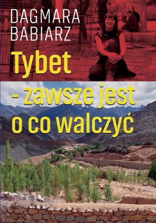 Tybet - zawsze jest o co walczyć - Dagmara Babiarz [KSIĄŻKA]