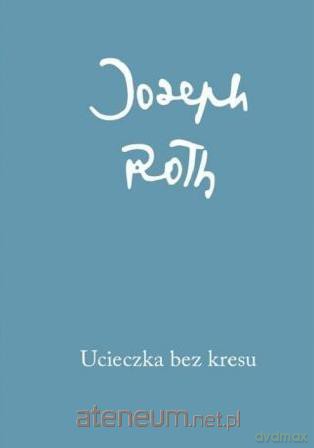 Ucieczka bez kresu - Joseph Roth [KSIĄŻKA]