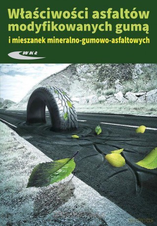 Właściwosci asfaltów modyfikowanych gumą [KSIĄŻKA]