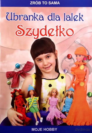 Zrób to sama. Ubranka dla lalek. Szydełko - Beata Guzowska [KSIĄŻKA]