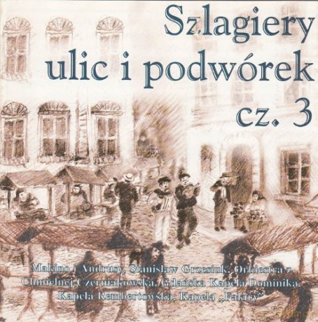 Różni Wykonawcy: Szlagiery ulic i podwórek cz.3 [CD]
