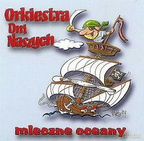 Orkiestra Dni Naszych: Mleczne oceany [CD]