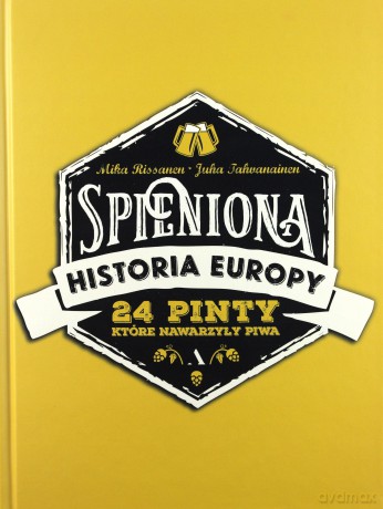 Spieniona historia Europy. 24 pinty, które nawarzyły piw - Mika Rissanen [KSIĄŻKA]