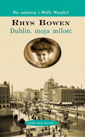 Dublin. Moja miłość - Rhys Bowen [KSIĄŻKA]