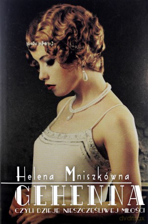 Gehenna czyli dzieje nieszczęśliwej miłości - Helena Mniszkówna [KSIĄŻKA]