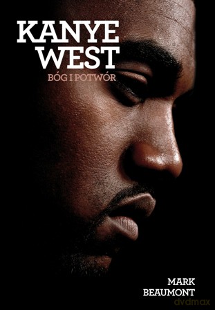 Kanye West. Bóg i potwór - Mark Beaumont [KSIĄŻKA]