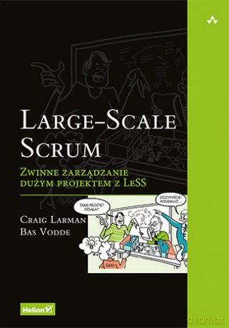 Large-scale scrum. Zwinne zarządzanie dużym projektem z less - Craig Larman [KSIĄŻKA]