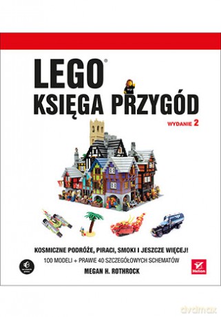 Lego. Księga przygód. Kosmiczne podróże. Piraci, smoki i jeszcze więcej - Megan H. Rothrock [KSIĄŻKA]