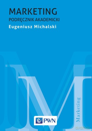 Marketing. Podręcznik akademicki - Eugeniusz Michalski [KSIĄŻKA]