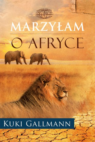 Marzyłam o Afryce - Kuki Gallmann [KSIĄŻKA]