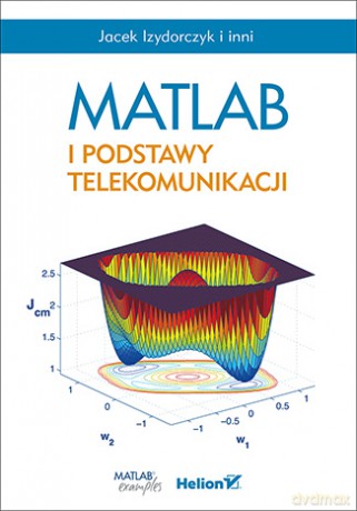 Matlab i podstawy telekomunikacji - Jacek Izydorczyk [KSIĄŻKA]