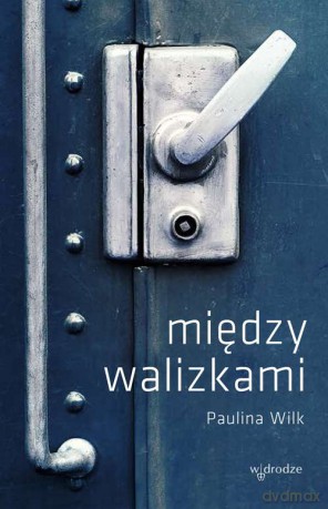 Między walizkmi - Paulina Wilk [KSIĄŻKA]