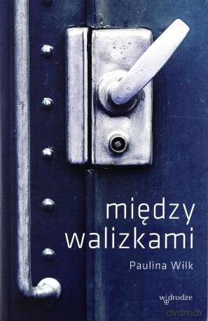 Między walizkmi - Paulina Wilk [KSIĄŻKA]