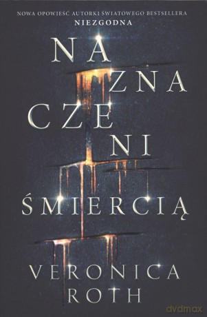 Naznaczeni śmiercią. Naznaczeni (Tom 1) - Veronica Roth [KSIĄŻKA]