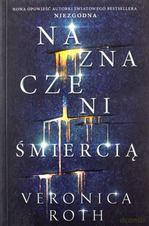 Naznaczeni śmiercią. Naznaczeni (Tom 1) - Veronica Roth [KSIĄŻKA]
