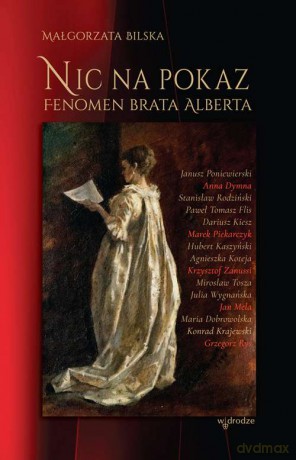 Nic na pokaz. Fenomen brata Alberta - Małgorzata Bilska [KSIĄŻKA]