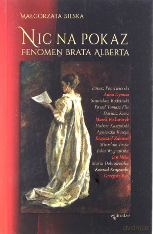 Nic na pokaz. Fenomen brata Alberta - Małgorzata Bilska [KSIĄŻKA]