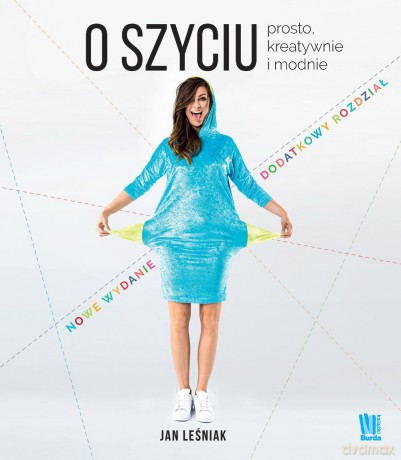O szyciu. Prosto, kreatywnie i modnie - Jan Leśniak [KSIĄŻKA]